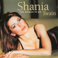 Shania Twain - The Woman In Me (UK Re-Release)